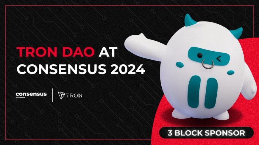 TRON DAO's Innovative Blockchain Advancements and Community Initiatives Shine at Consensus 2024